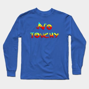 No Touchy Long Sleeve T-Shirt